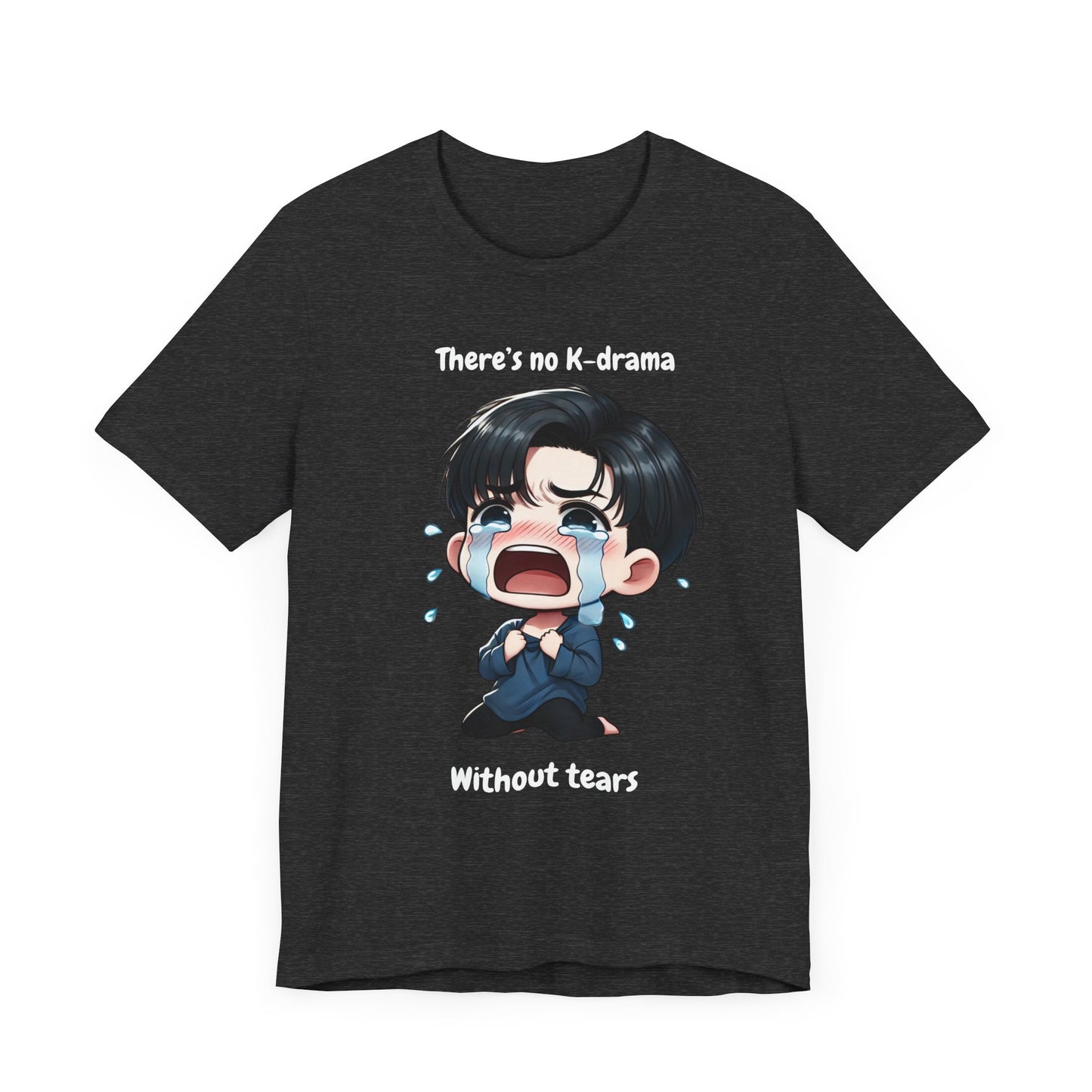 K-Drama Fan Short Sleeve Tee - "There's No K-Drama Without Tears"