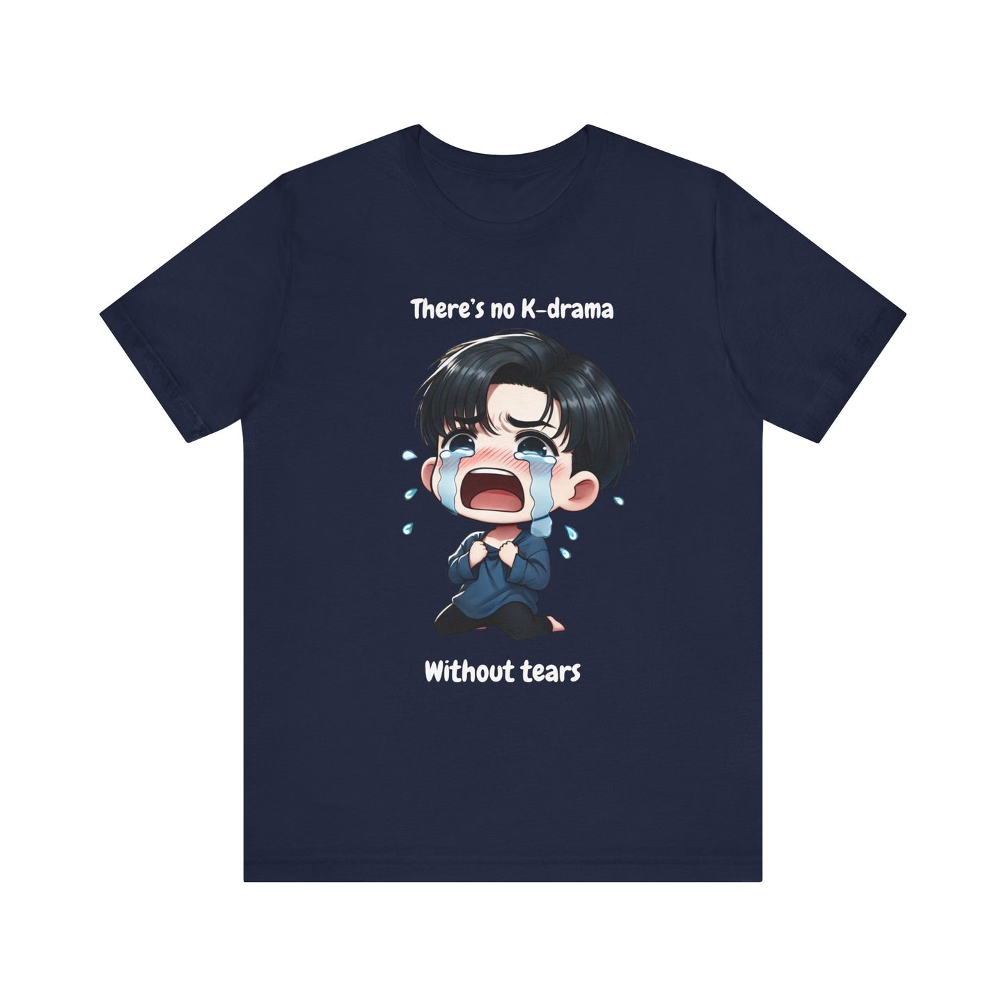 K-Drama Fan Short Sleeve Tee - "There's No K-Drama Without Tears"